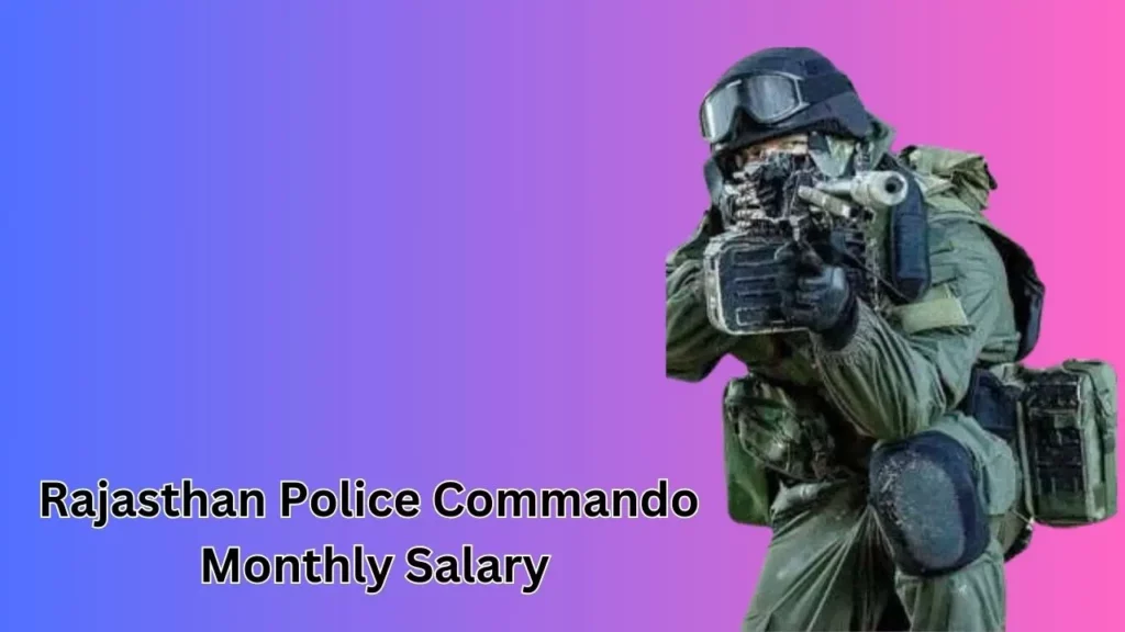 Rajasthan Police Commando Monthly Salary
