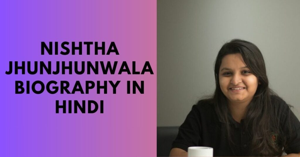 Nishtha Jhunjhunwala Biography in Hindi